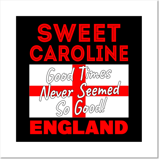 Sweet Caroline Good Times Never Seemed So Good England Football Wall Art by Ashley-Bee